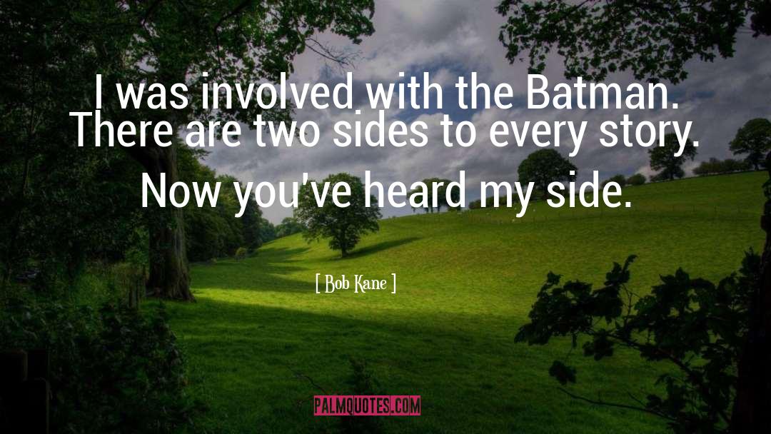 Bob Kane Quotes: I was involved with the