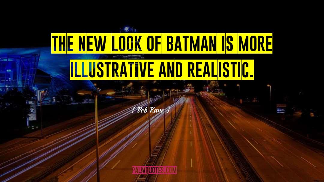 Bob Kane Quotes: The New Look of Batman