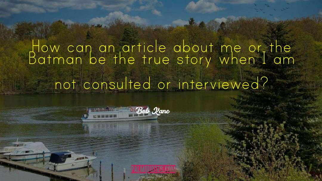Bob Kane Quotes: How can an article about