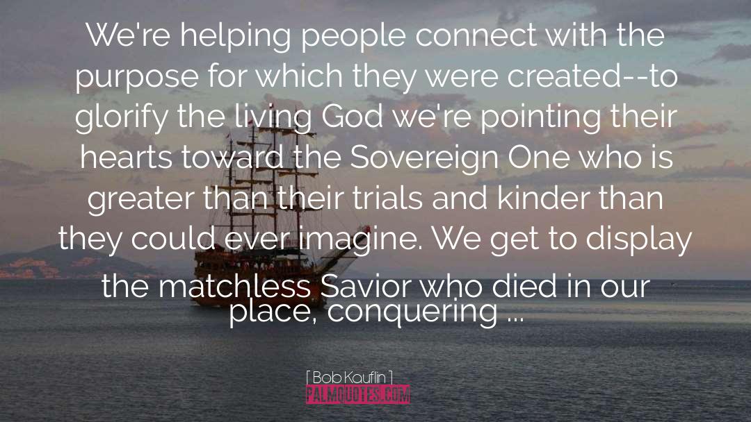 Bob Kauflin Quotes: We're helping people connect with