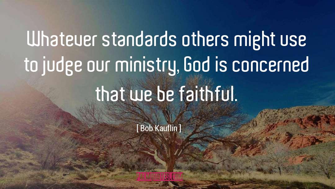 Bob Kauflin Quotes: Whatever standards others might use