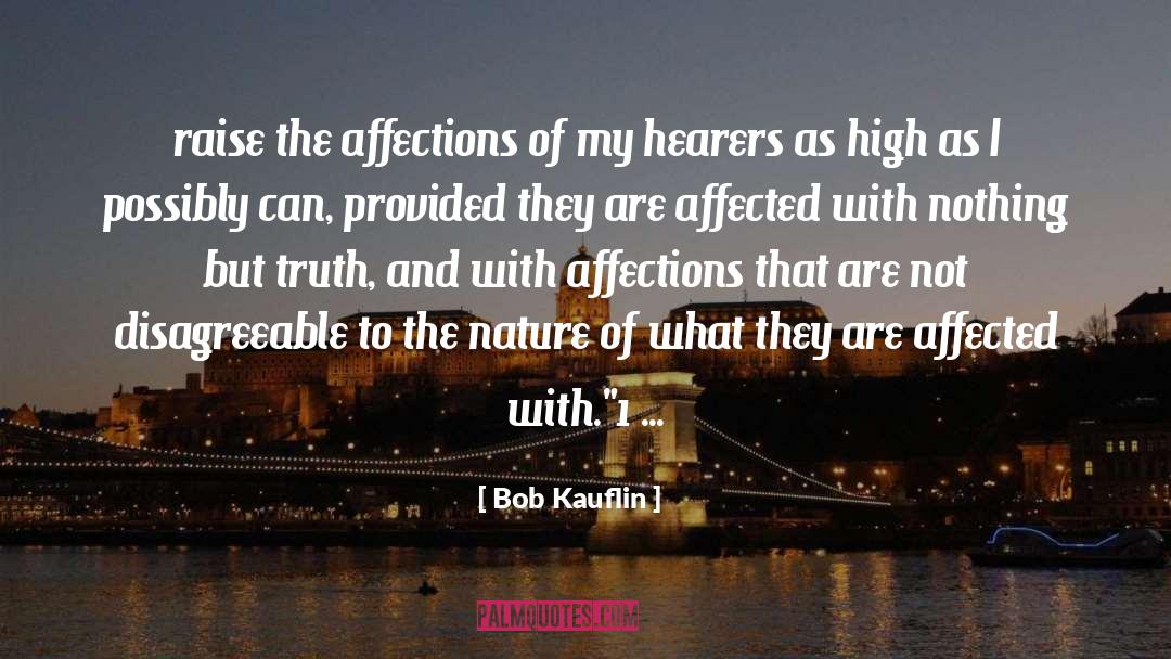 Bob Kauflin Quotes: raise the affections of my