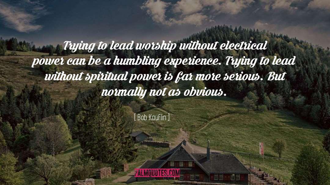 Bob Kauflin Quotes: Trying to lead worship without