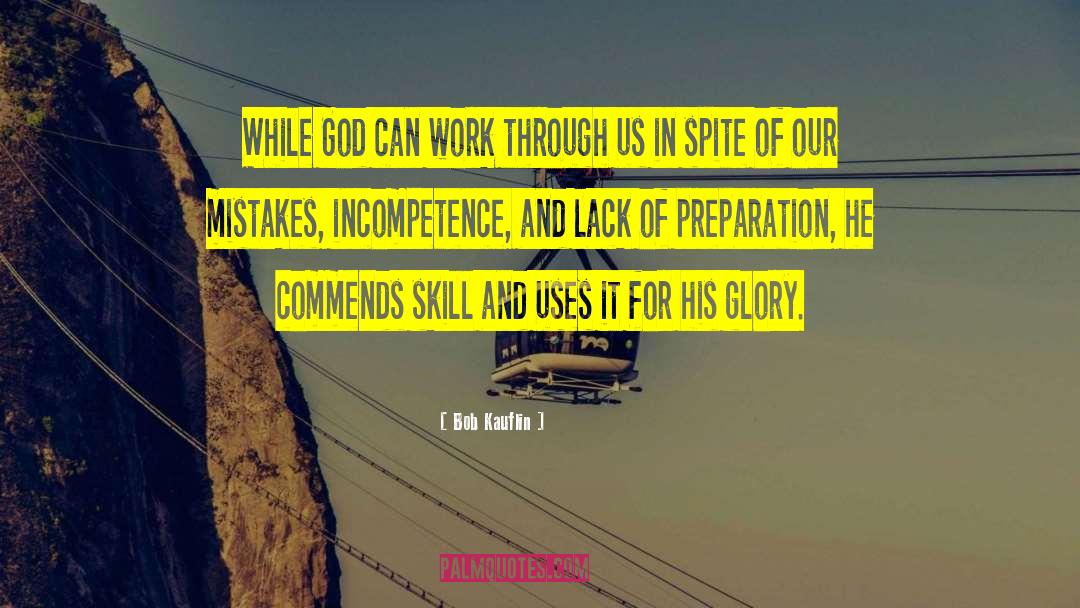Bob Kauflin Quotes: While God can work through