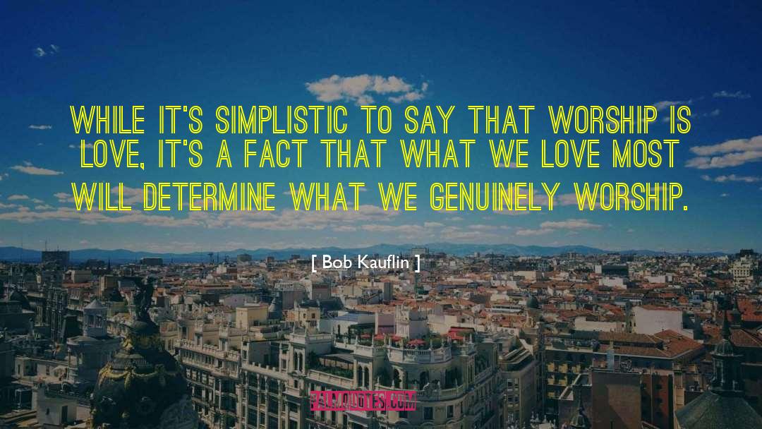 Bob Kauflin Quotes: While it's simplistic to say