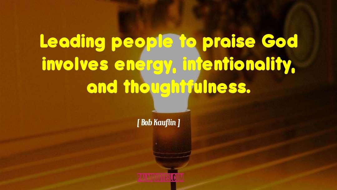 Bob Kauflin Quotes: Leading people to praise God