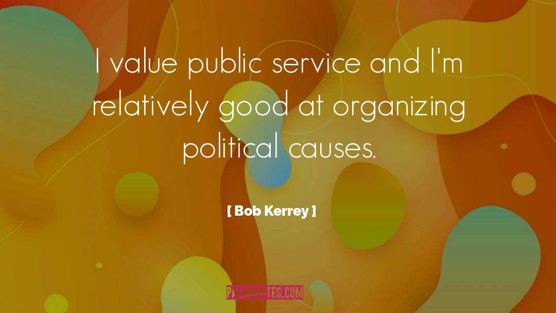 Bob Kerrey Quotes: I value public service and