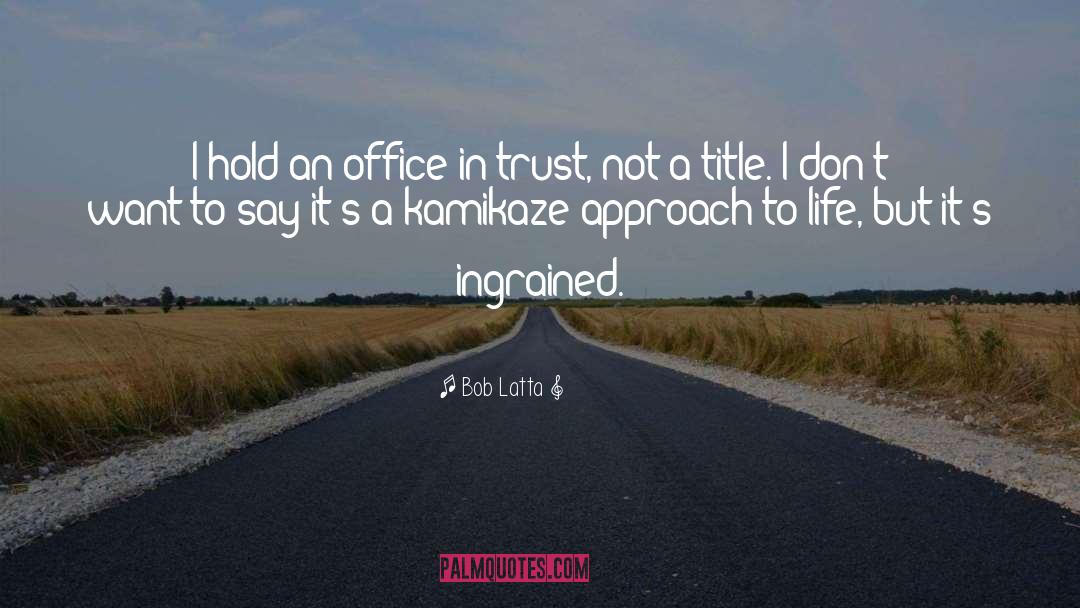 Bob Latta Quotes: I hold an office in