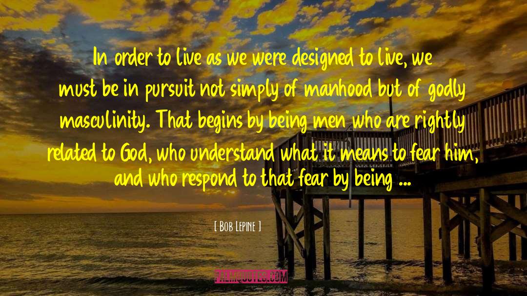 Bob Lepine Quotes: In order to live as