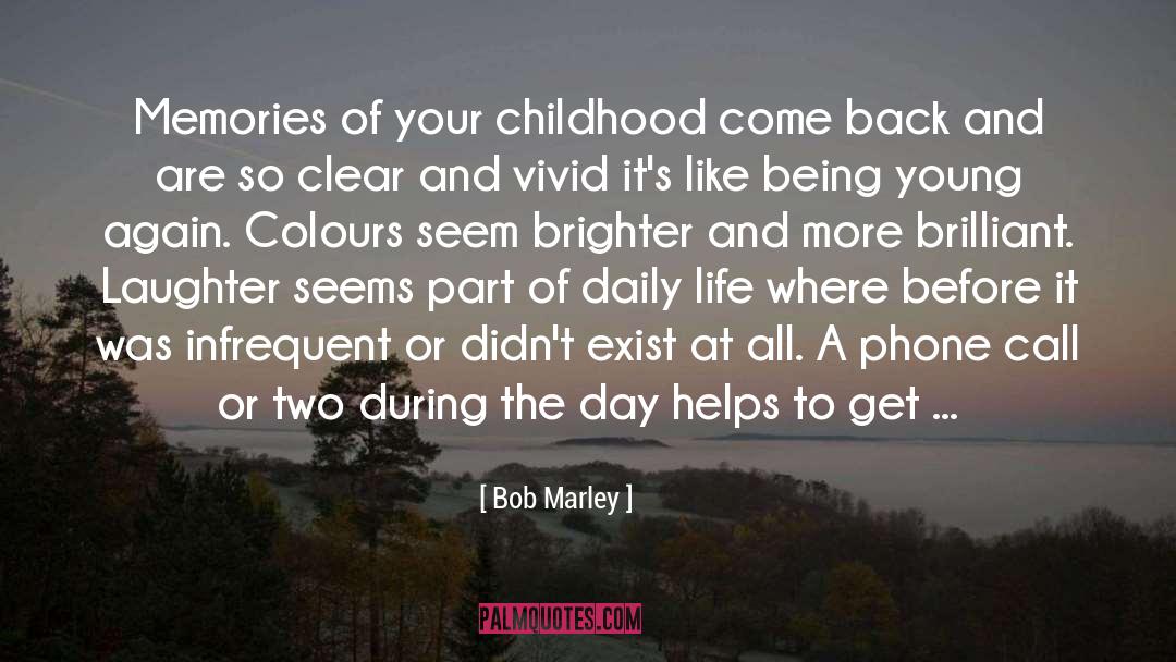 Bob Marley Quotes: Memories of your childhood come