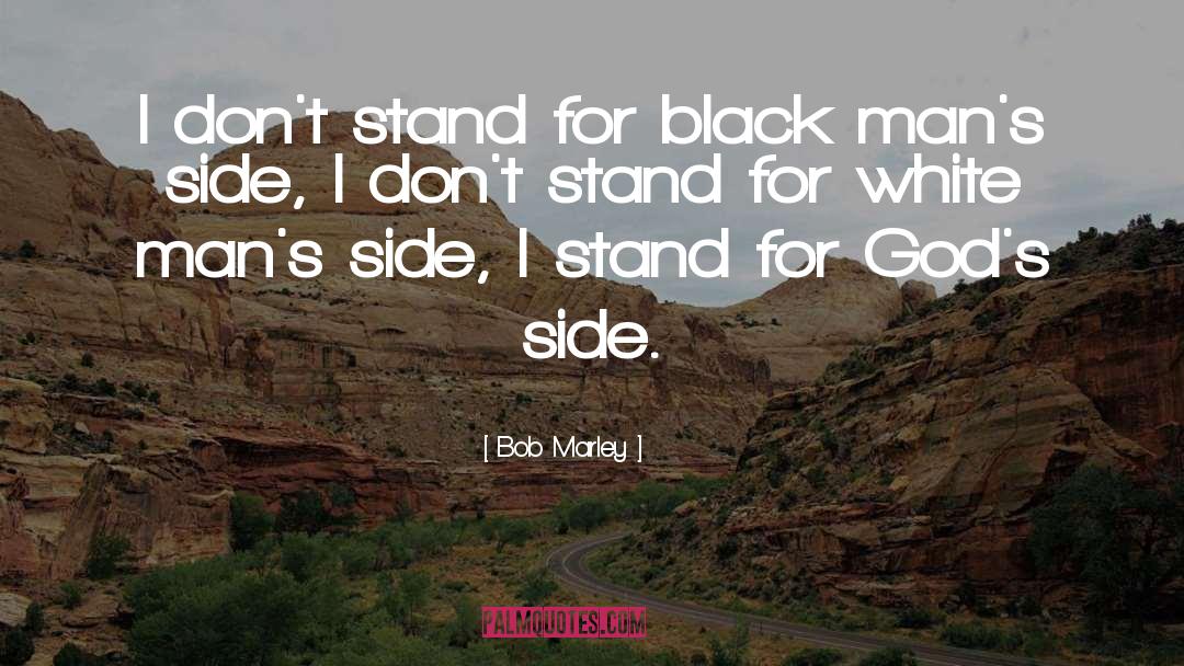 Bob Marley Quotes: I don't stand for black