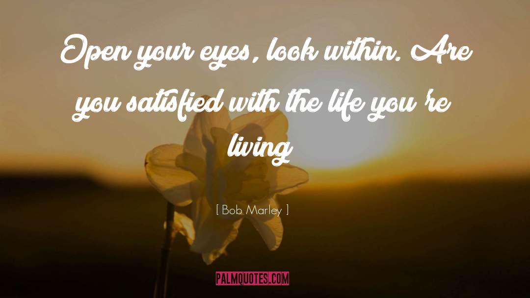 Bob Marley Quotes: Open your eyes, look within.