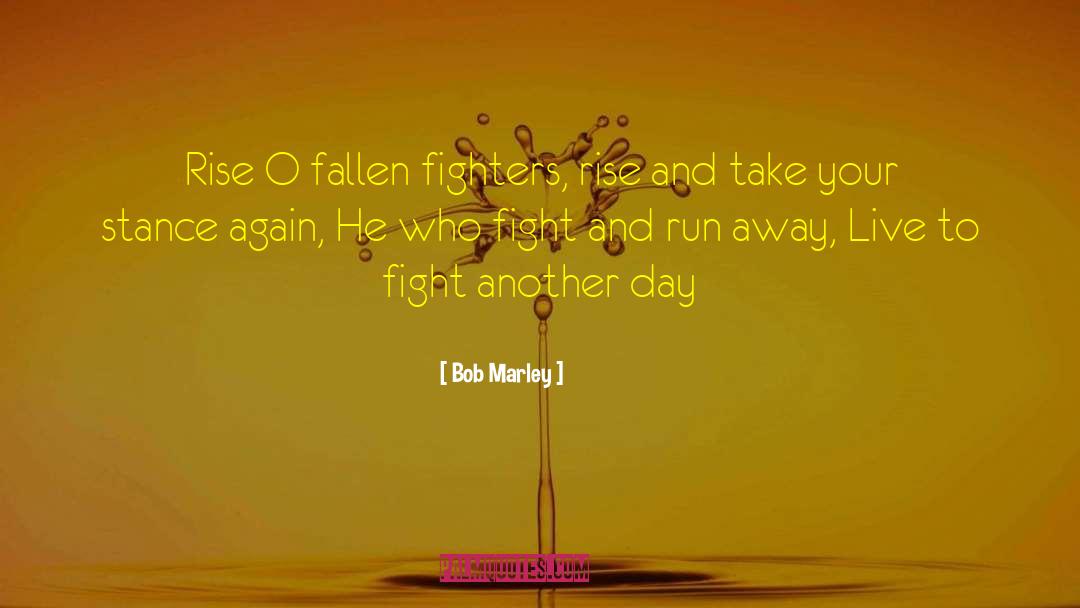 Bob Marley Quotes: Rise O fallen fighters, rise