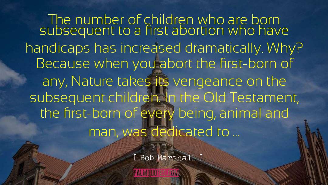 Bob Marshall Quotes: The number of children who