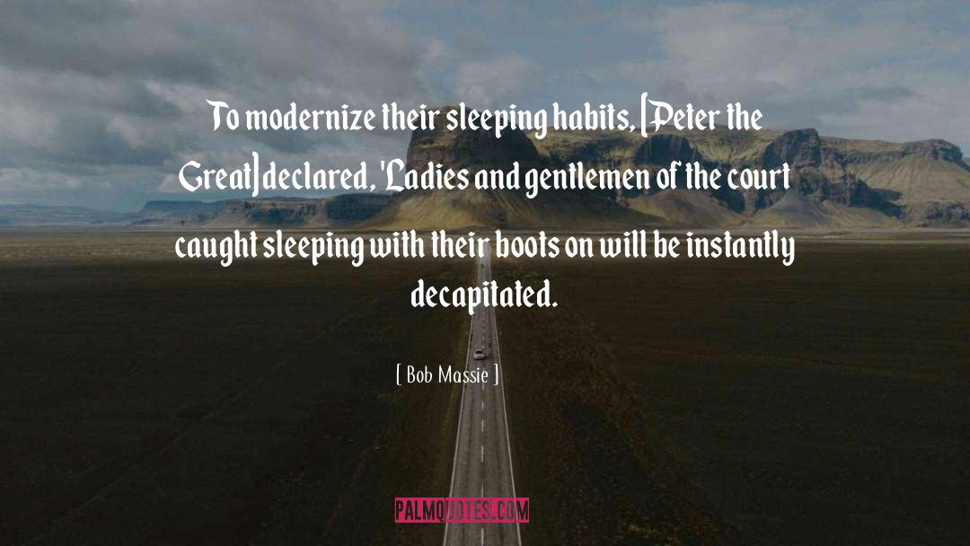 Bob Massie Quotes: To modernize their sleeping habits,
