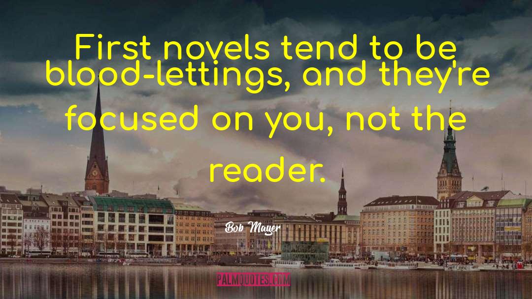 Bob Mayer Quotes: First novels tend to be