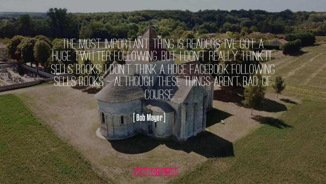 Bob Mayer Quotes: The most important thing is