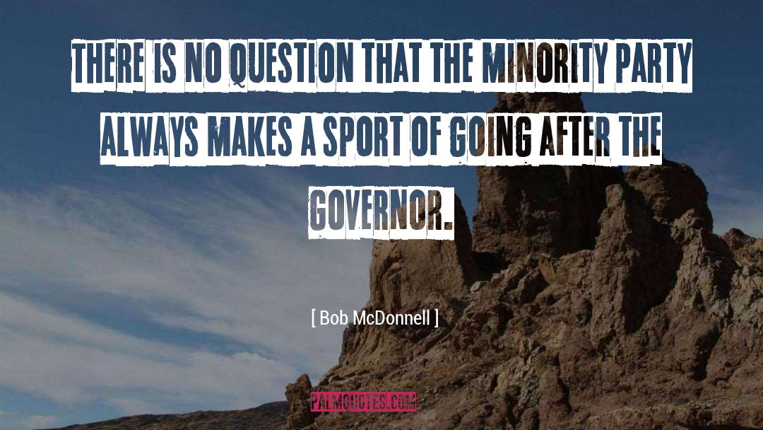 Bob McDonnell Quotes: There is no question that