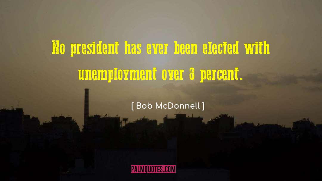 Bob McDonnell Quotes: No president has ever been