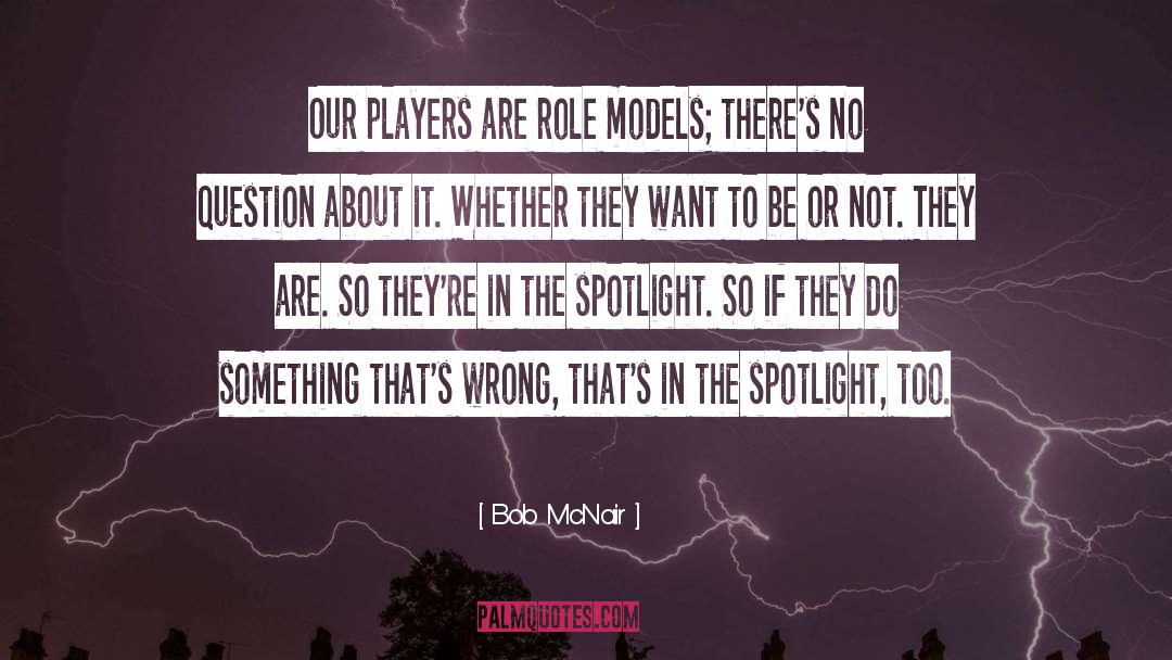 Bob McNair Quotes: Our players are role models;