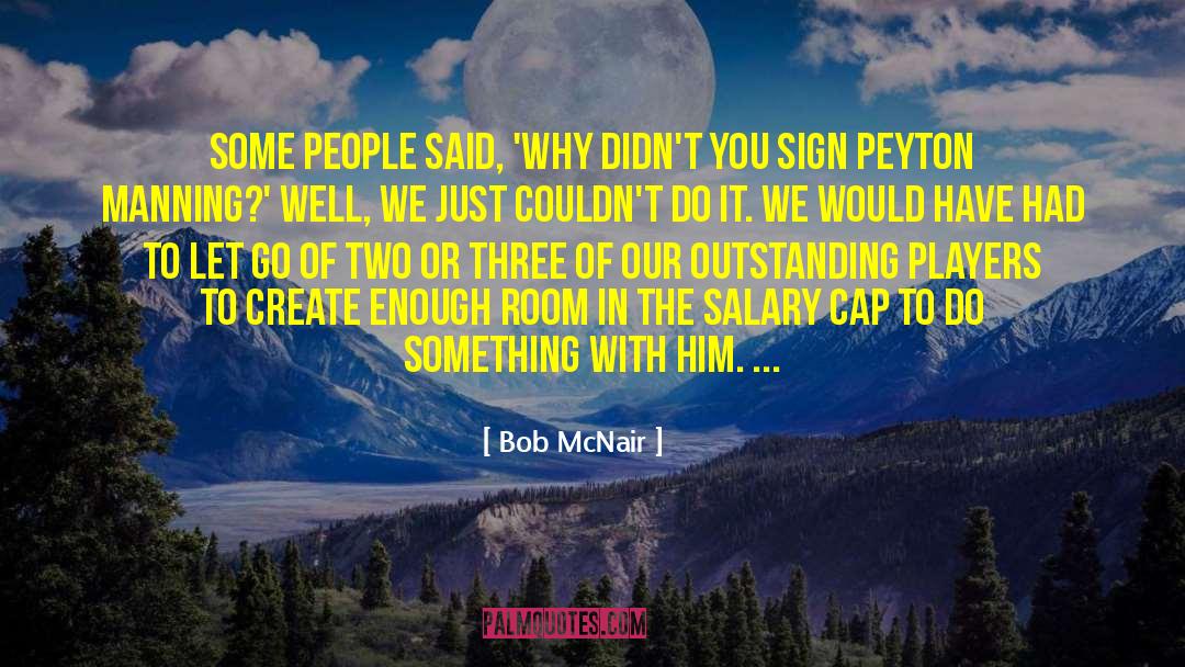 Bob McNair Quotes: Some people said, 'Why didn't