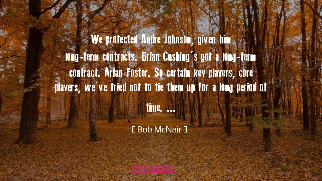 Bob McNair Quotes: We protected Andre Johnson, given