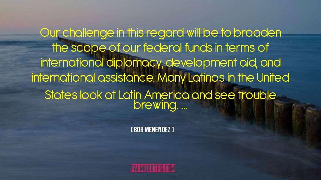 Bob Menendez Quotes: Our challenge in this regard