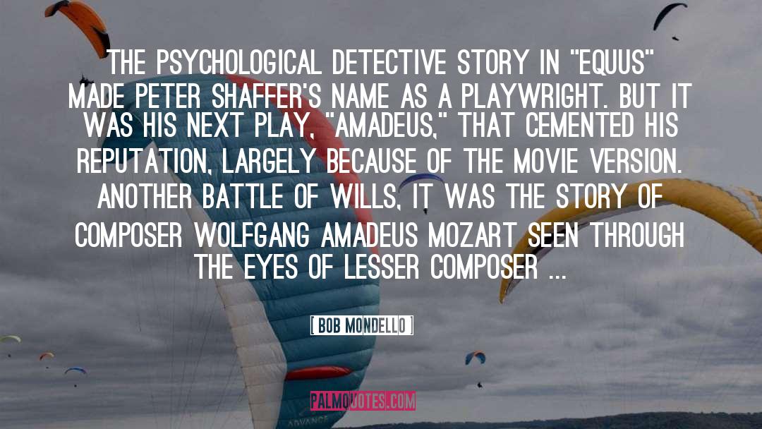 Bob Mondello Quotes: The psychological detective story in