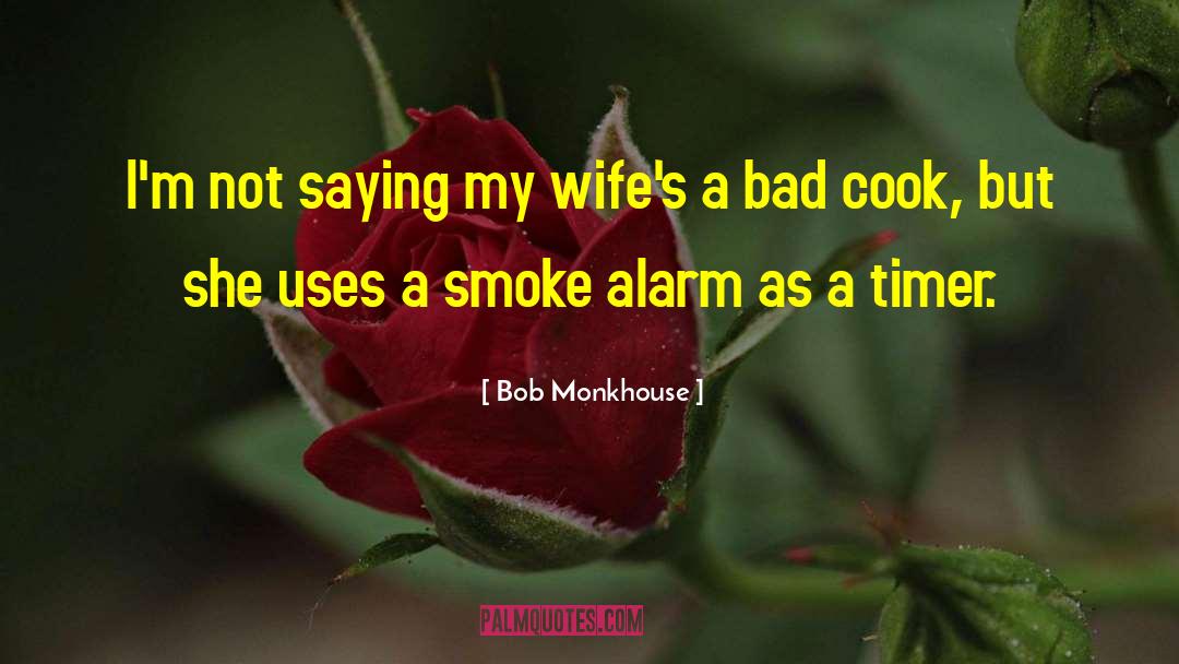 Bob Monkhouse Quotes: I'm not saying my wife's