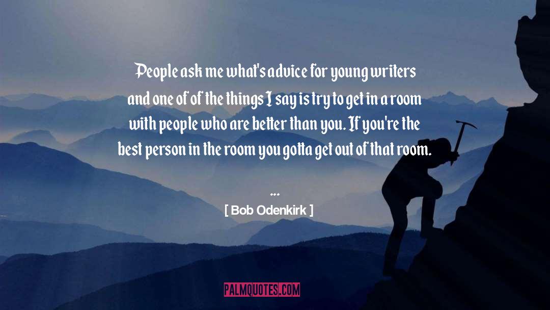 Bob Odenkirk Quotes: People ask me what's advice