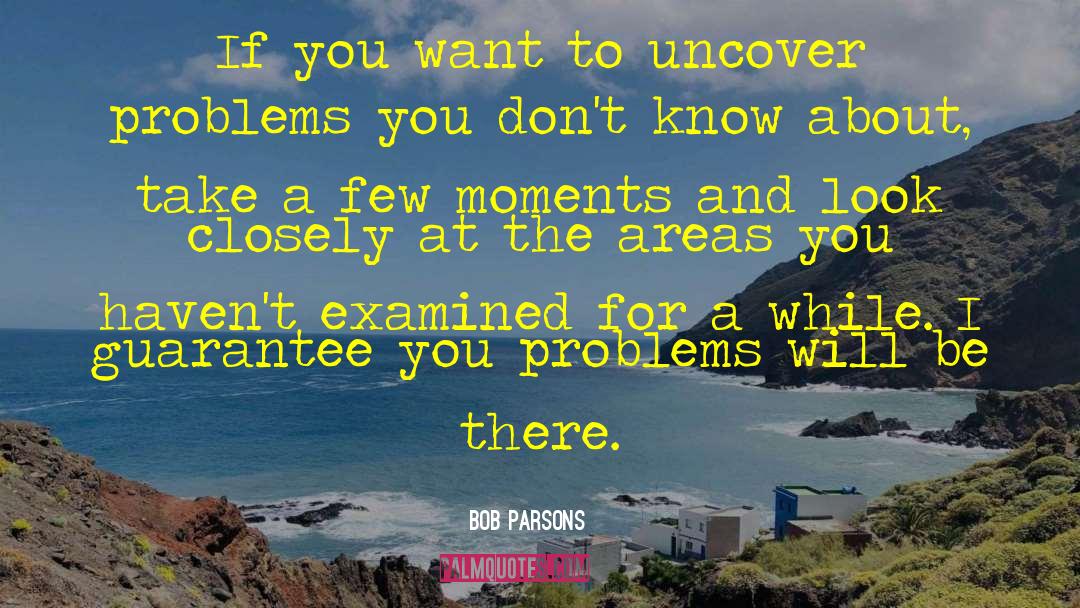 Bob Parsons Quotes: If you want to uncover