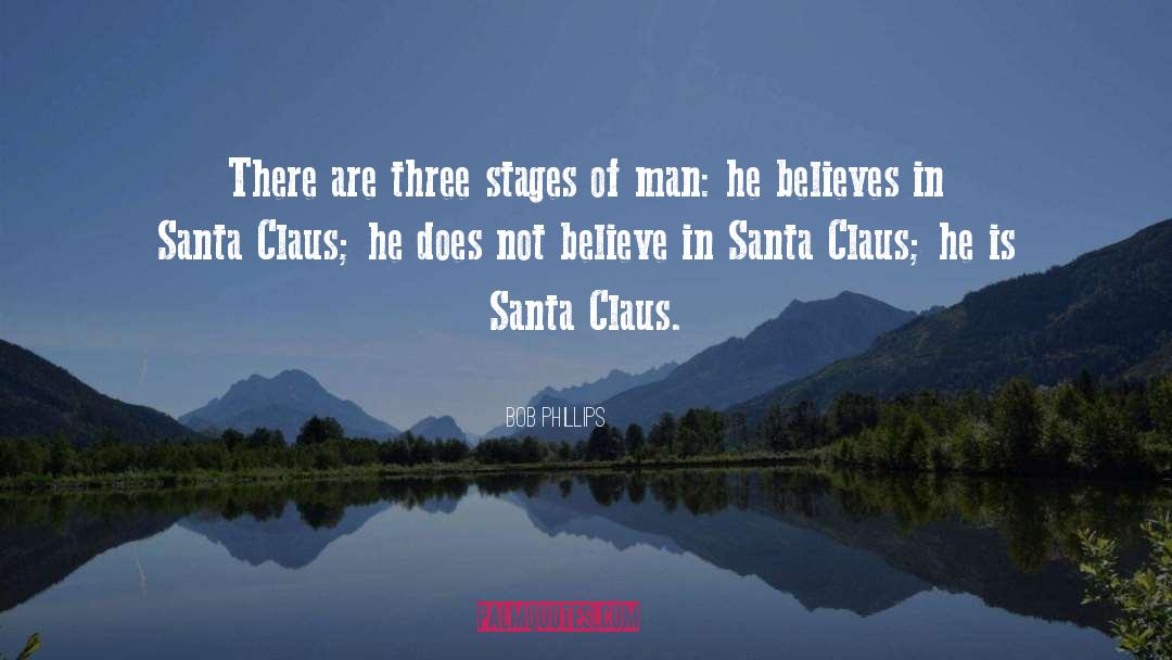 Bob Phillips Quotes: There are three stages of