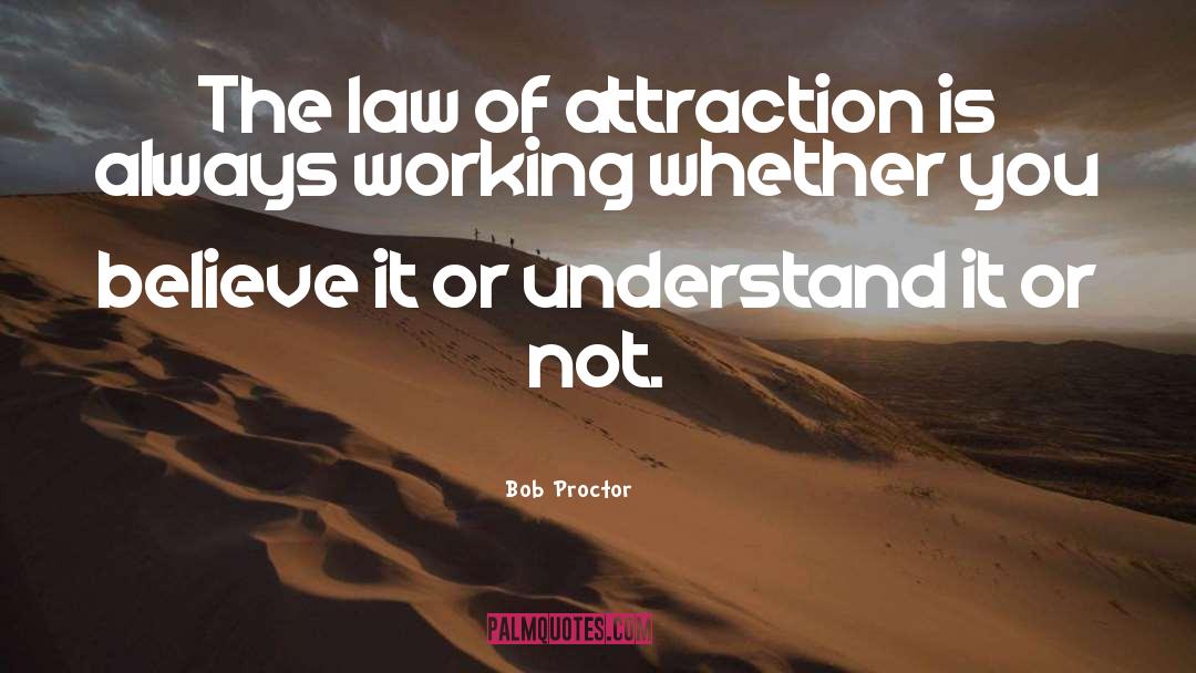 Bob Proctor Quotes: The law of attraction is