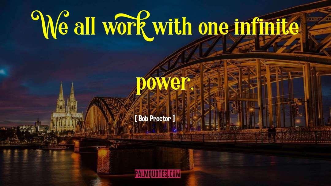 Bob Proctor Quotes: We all work with one