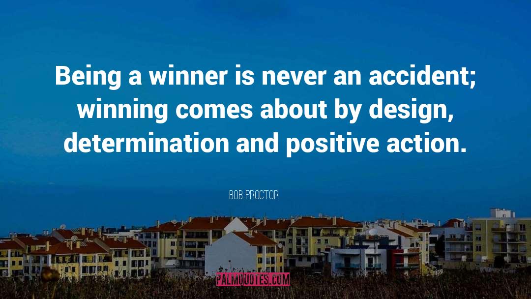 Bob Proctor Quotes: Being a winner is never