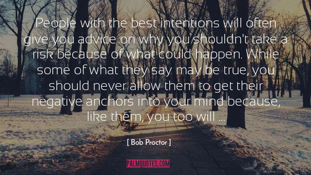 Bob Proctor Quotes: People with the best intentions