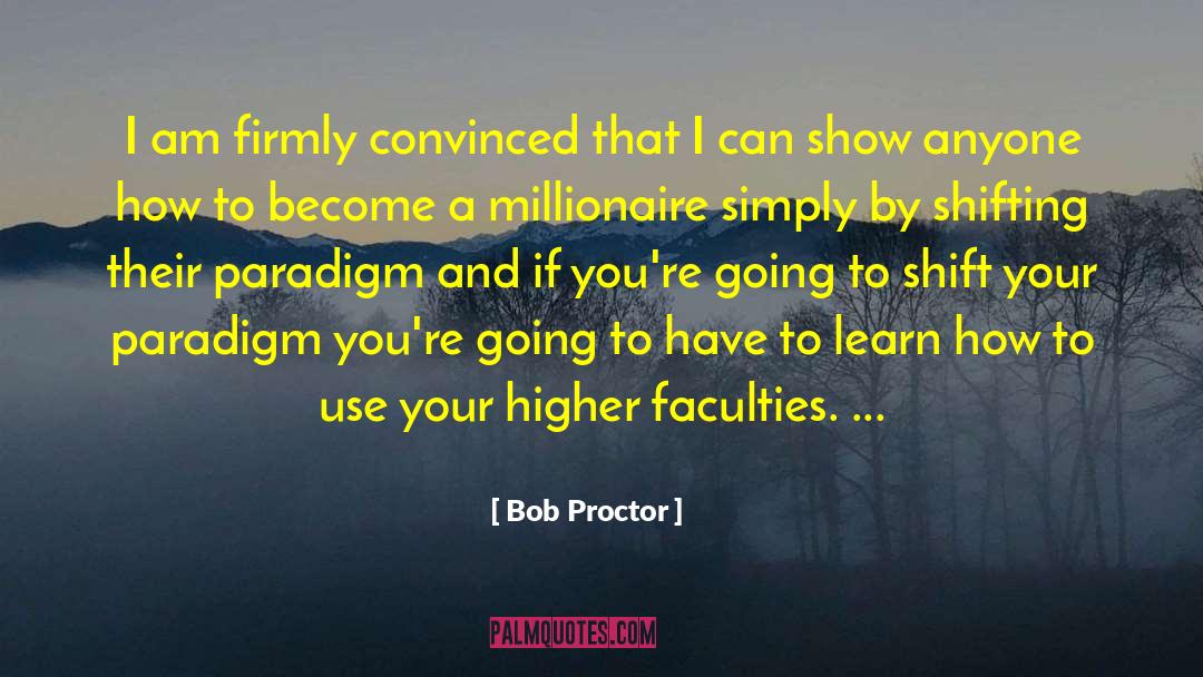 Bob Proctor Quotes: I am firmly convinced that