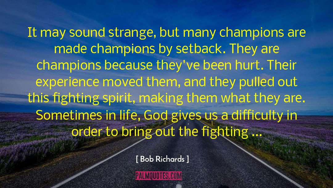 Bob Richards Quotes: It may sound strange, but