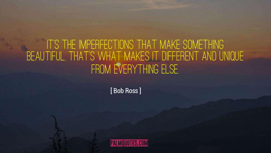 Bob Ross Quotes: It's the imperfections that make