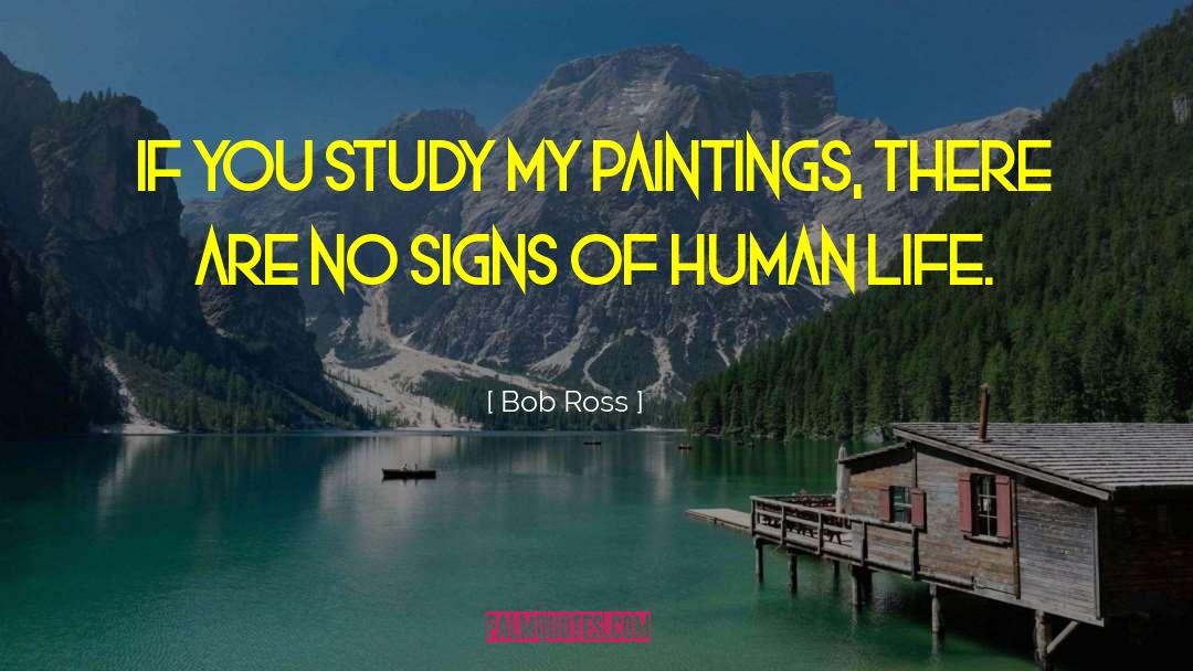 Bob Ross Quotes: If you study my paintings,