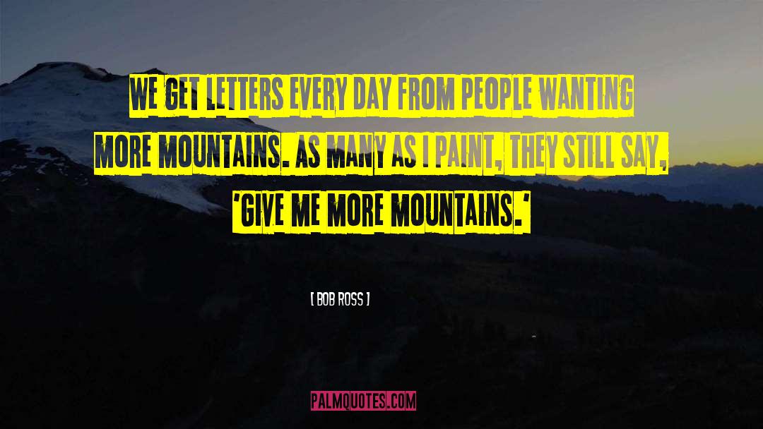 Bob Ross Quotes: We get letters every day
