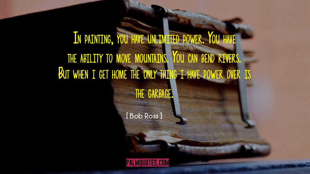 Bob Ross Quotes: In painting, you have unlimited