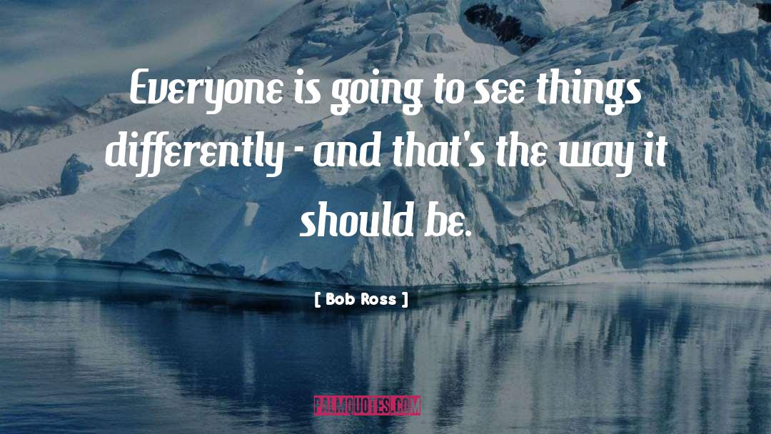 Bob Ross Quotes: Everyone is going to see