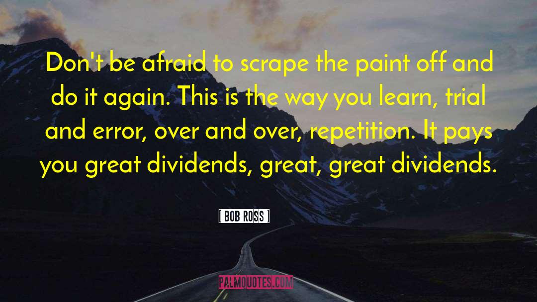 Bob Ross Quotes: Don't be afraid to scrape