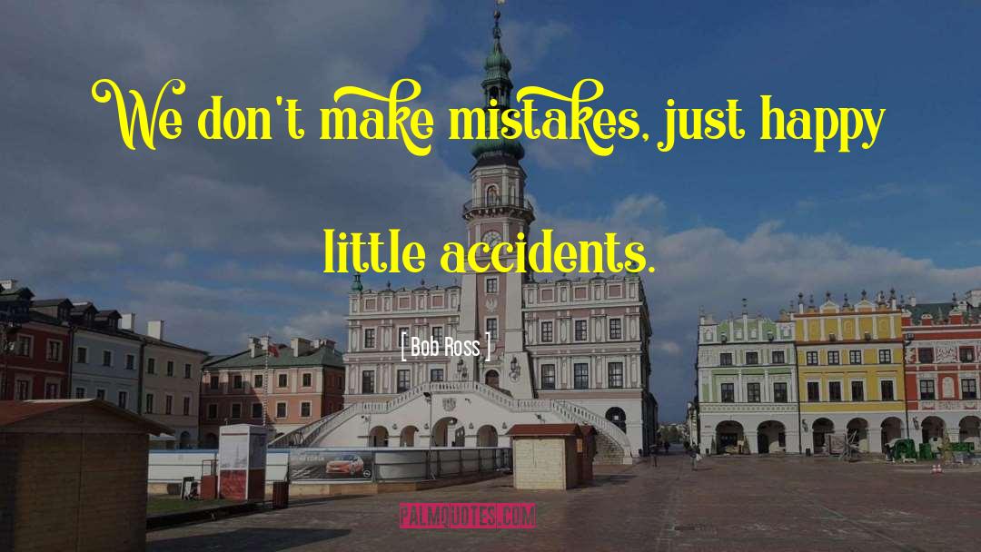 Bob Ross Quotes: We don't make mistakes, just