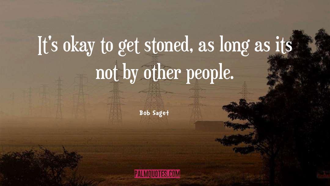 Bob Saget Quotes: It's okay to get stoned,