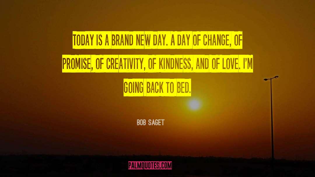 Bob Saget Quotes: Today is a brand new