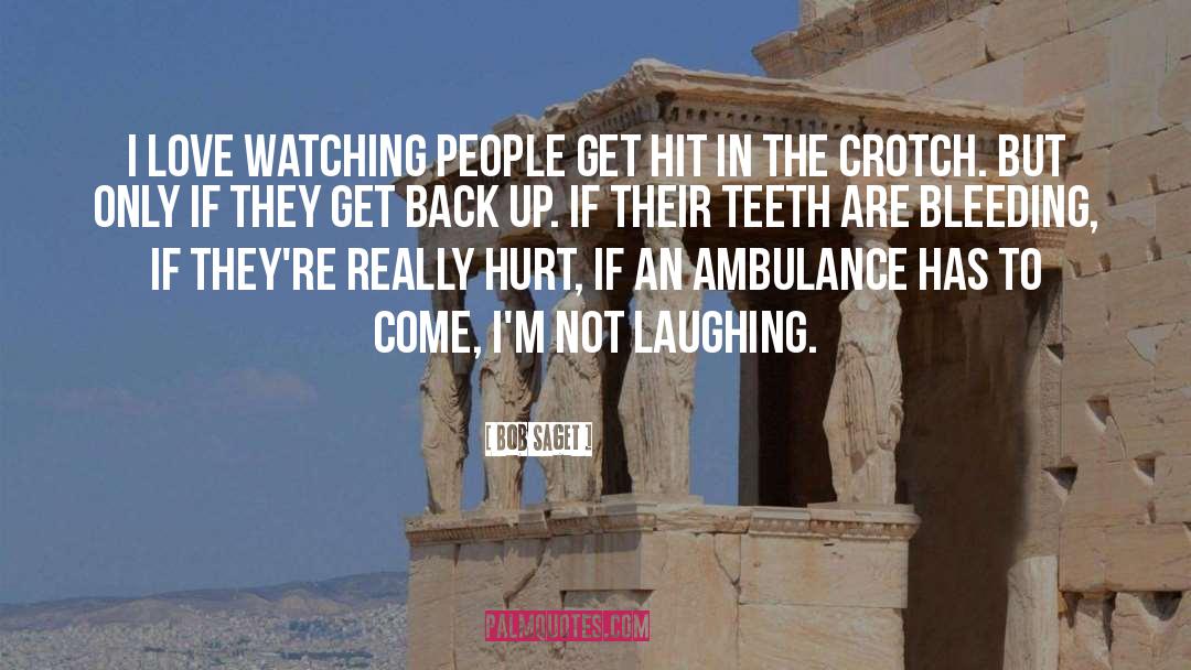 Bob Saget Quotes: I love watching people get