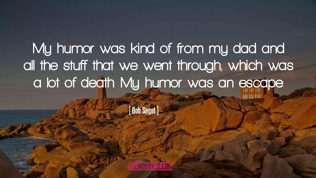 Bob Saget Quotes: My humor was kind of