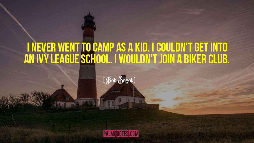 Bob Saget Quotes: I never went to camp